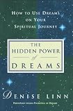 Linn, Denise: The Hidden Power of Dreams: How to Use Dreams on Your Spiritual Journey Linn, Denise: The Hidden Power of Dreams: How to Use Dreams on Your Spiritual Journey