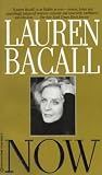 Bacall, Lauren: Now Bacall, Lauren: Now