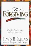 Smedes, Lewis B.: The Art of Forgiving Smedes, Lewis B.: The Art of Forgiving