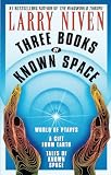 Niven, Larry: Three Books of Known Space Niven, Larry: Three Books of Known Space