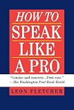 Fletcher, Leon: How to Speak Like a Pro