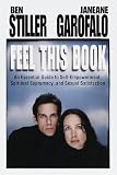 Stiller, Ben: Feel This Book: An Essential Guide to Self-Empowerment, Spiritual Supremacy, and Sexual Satisfaction