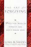 Smedes, Lewis B.: Art of Forgiving: When You Need to Forgive and Don't Know How Smedes, Lewis B.: Art of Forgiving: When You Need to Forgive and Don't Know How