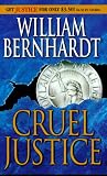 Bernhardt, William: Cruel Justice Bernhardt, William: Cruel Justice