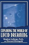 Laberge, Stephen: Exploring the World of Lucid Dreaming Laberge, Stephen: Exploring the World of Lucid Dreaming