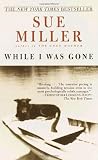 While I Was Gone (0345420748) by Miller, Sue Miller, Sue: While I Was Gone