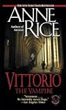 Rice, Anne: Vittorio the Vampire Rice, Anne: Vittorio the Vampire