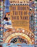 The Nomenology Project: The Hidden Truth of Your Name: A Complete Guide to First Names and What They Say About the Real You The Nomenology Project: The Hidden Truth of Your Name: A Complete Guide to First Names and What They Say About the Real You