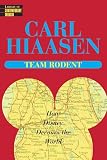 Hiaasen, Carl: Team Rodent: How Disney Devours the World