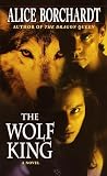Borchardt, Alice: The Wolf King