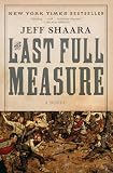 Shaara, Jeff: The Last Full Measure Shaara, Jeff: The Last Full Measure