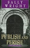 Wright, Sally S.: Publish and Perish