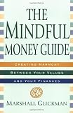 Glickman, Marshall: The Mindful Money Guide : Creating Harmony Between Your Values and Your Finances