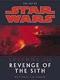 Rinzler, J. W.: The Art of Star Wars : Episode III Revenge of the Sith Rinzler, J. W.: The Art of Star Wars : Episode III Revenge of the Sith