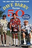 Barry, Dave: Dave Barry Turns 50 Barry, Dave: Dave Barry Turns 50