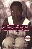 Danquah, Meri Nana-Ama: Willow Weep for Me: A Black Woman's Journey Through Depression Danquah, Meri Nana-Ama: Willow Weep for Me: A Black Woman's Journey Through Depression