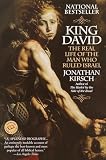 Kirsch, Jonathan: King David: The Real Life of the Man Who Rules Israel