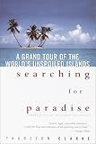 Clarke, Thurston: Searching for Paradise: A Journey Among the Last Real Islands Clarke, Thurston: Searching for Paradise: A Journey Among the Last Real Islands