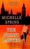 Spring, Michelle: The Night Lawyer: A Novel of Suspense Spring, Michelle: The Night Lawyer: A Novel of Suspense