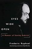 Raphael, Frederic: Eyes Wide Open: A Memoir of Stanley Kubrick Raphael, Frederic: Eyes Wide Open: A Memoir of Stanley Kubrick