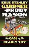 Gardner, Erle Stanley: The Case of the Deadly Toy Gardner, Erle Stanley: The Case of the Deadly Toy