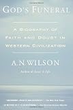 Wilson, A. N.: God's Funeral: A Biography of Faith and Doubt in Western Civilization