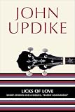 Updike, John: Licks of Love