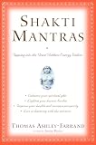Ashley-Farrand, Thomas: Shakti Mantras: Tapping into the Great Goddess Energy Within