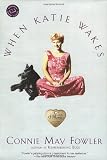 Fowler, Connie May: When Katie Wakes