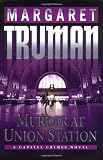Truman, Margaret: Murder at Union Station Truman, Margaret: Murder at Union Station