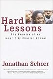 Schorr, Jonathan: Hard Lessons : The Promise of an Inner City Charter School