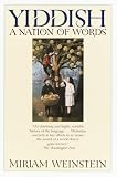 Weinstein, Miriam: Yiddish: A Nation of Words Weinstein, Miriam: Yiddish: A Nation of Words