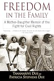 Due, Tananarive: Freedom in the Family : A Mother-Daughter Memoir of the Fight for Civil Rights