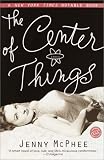 McPhee, Jenny: The Center of Things McPhee, Jenny: The Center of Things