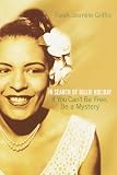 Griffin, Farah Jasmine: If You Can't Be Free, Be a Mystery: In Search of Billie Holiday