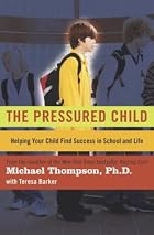 The Pressured Child : Helping Your Child&hellip;