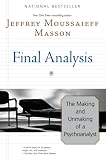 Masson, Jeffrey Moussaieff: Final Analysis: The Making and Unmaking of a Psychoanalyst Masson, Jeffrey Moussaieff: Final Analysis: The Making and Unmaking of a Psychoanalyst