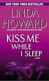 Howard, Linda: Kiss Me While I Sleep