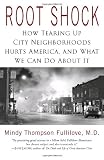 Fullilove, Mindy: Root Shock: How Tearing Up City Neighborhoods Hurts America, And What We Can Do About It