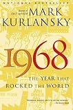 Kurlansky, Mark: 1968: The Year That Rocked The World Kurlansky, Mark: 1968: The Year That Rocked The World