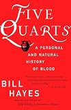 Hayes, Bill: Five Quarts: A Personal And Natural History Of Blood Hayes, Bill: Five Quarts: A Personal And Natural History Of Blood