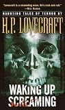 Lovecraft, H. P.: Waking Up Screaming Lovecraft, H. P.: Waking Up Screaming