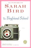 Bird, Sarah: The Boyfriend School Bird, Sarah: The Boyfriend School