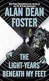 Foster, Alan Dean: The Light-years Beneath My Feet Foster, Alan Dean: The Light-years Beneath My Feet