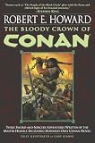 Howard, Robert E.: The Bloody Crown of Conan Howard, Robert E.: The Bloody Crown of Conan