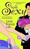 Lee, Linda Francis: Simply Sexy Lee, Linda Francis: Simply Sexy