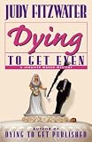 Fitzwater, Judy: Dying to Get Even