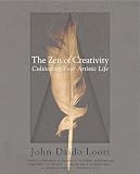 Loori, John Daido: The Zen Of Creativity: Cultivating Your Artistic Life