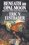Lustbader, Eric: Beneath an Opal Moon Lustbader, Eric: Beneath an Opal Moon