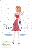 Mason, Sarah: Party Girl: Novel Mason, Sarah: Party Girl: Novel